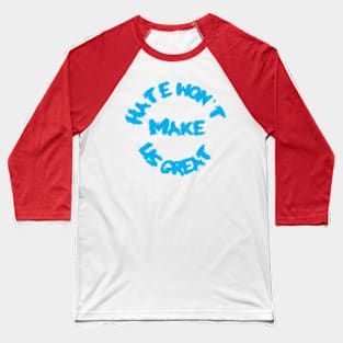 Hate Won't Make Us Great Baseball T-Shirt